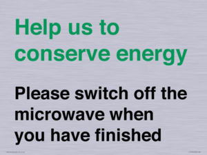 Help us to conserve energy - Please switch off the microwave when you have finished